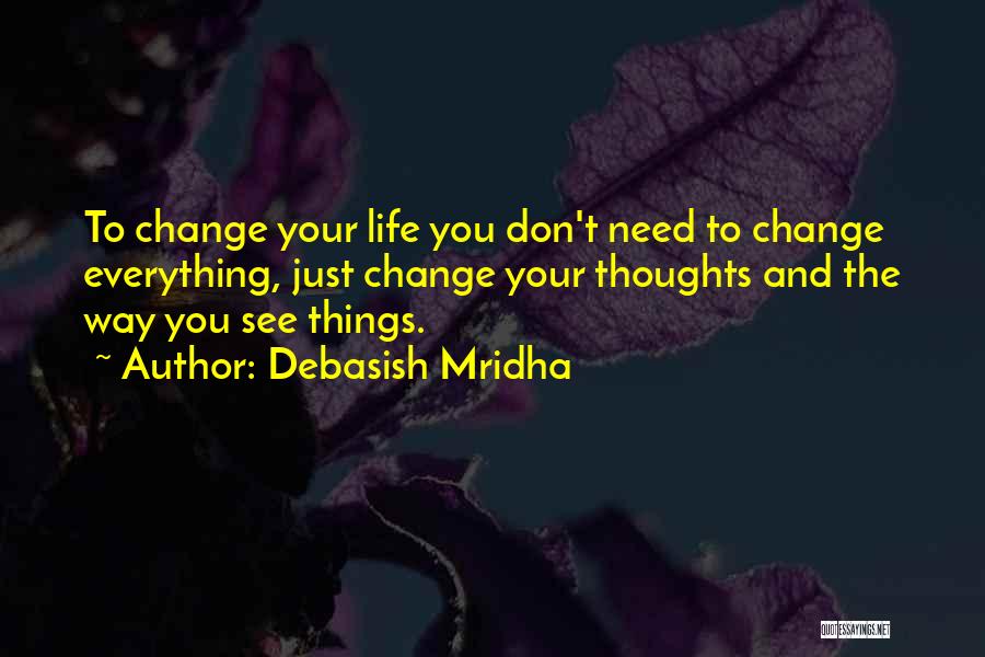 Life Love Happiness Change Quotes By Debasish Mridha