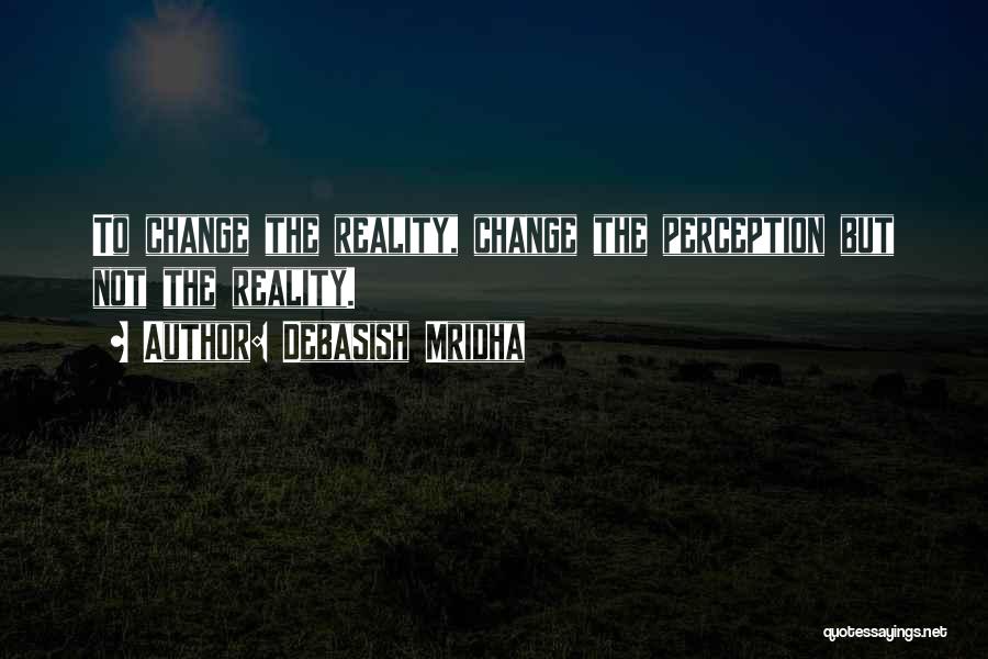 Life Love Happiness Change Quotes By Debasish Mridha