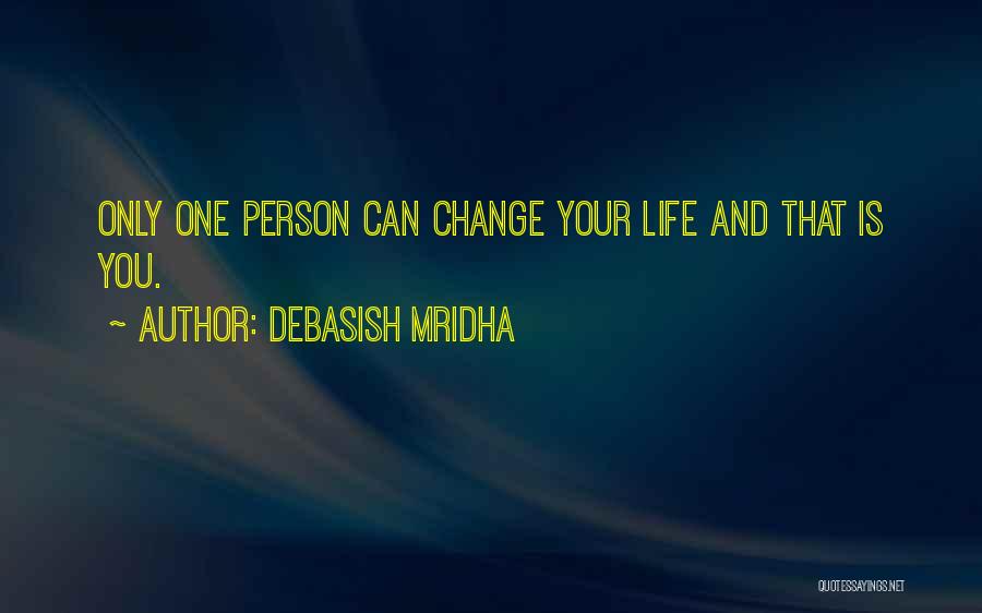 Life Love Happiness Change Quotes By Debasish Mridha