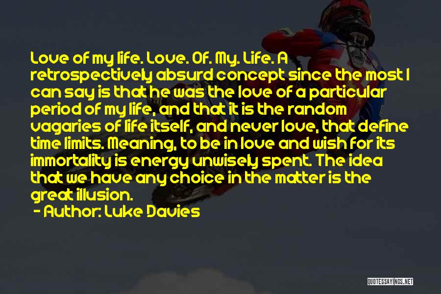 Life Love Meaning Quotes By Luke Davies