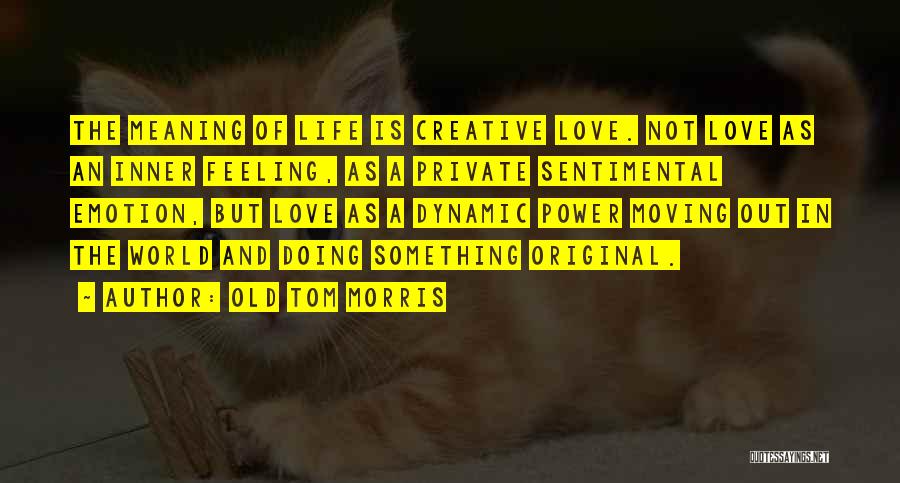 Life Love Meaning Quotes By Old Tom Morris