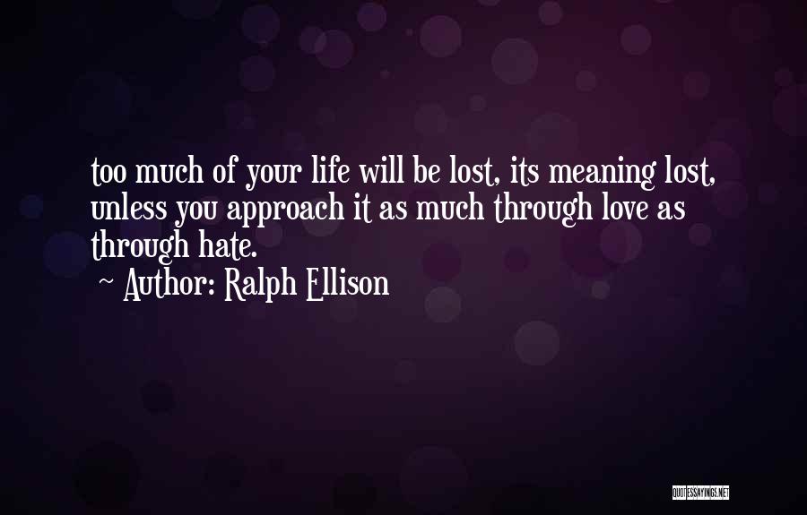 Life Love Meaning Quotes By Ralph Ellison