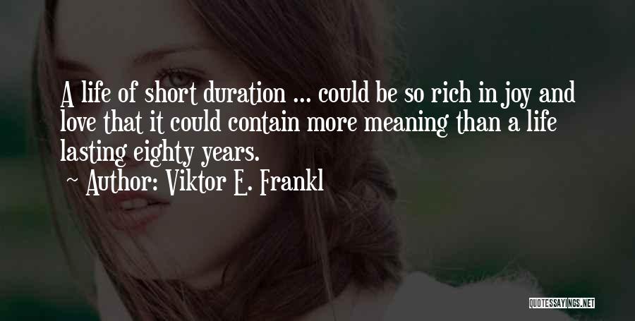 Life Love Meaning Quotes By Viktor E. Frankl