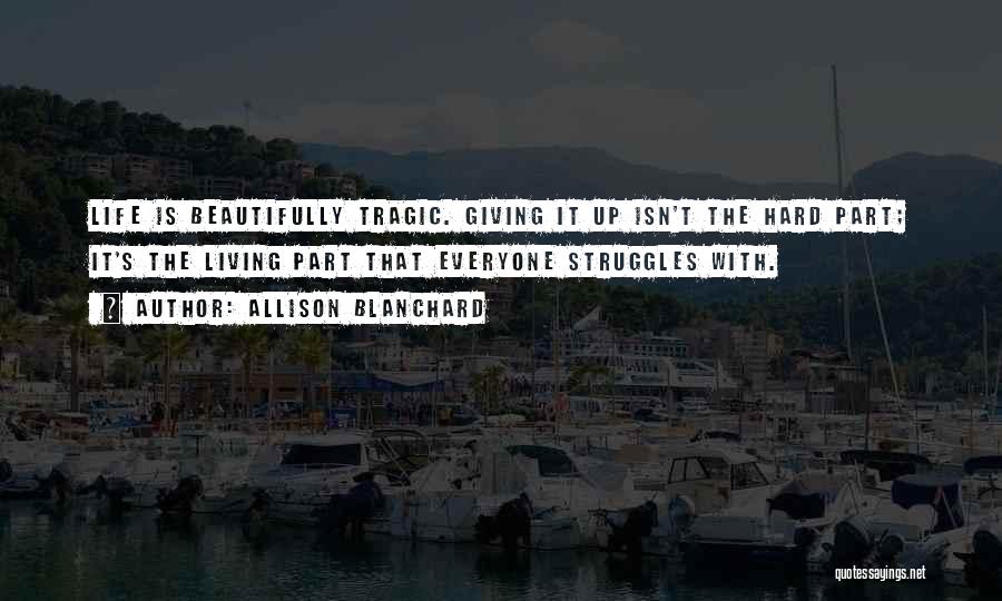 Life Love Struggles Quotes By Allison Blanchard