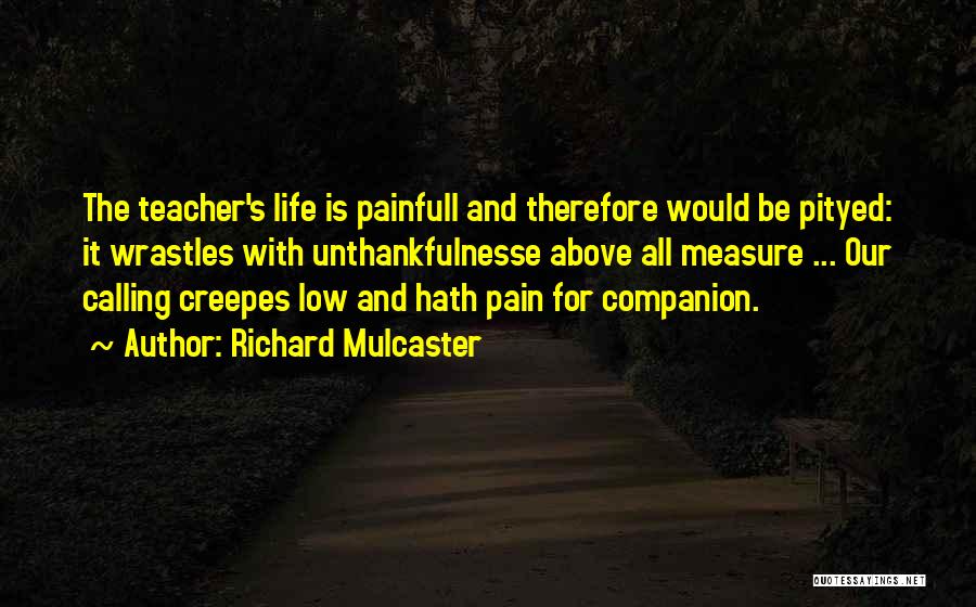 Life Low Quotes By Richard Mulcaster