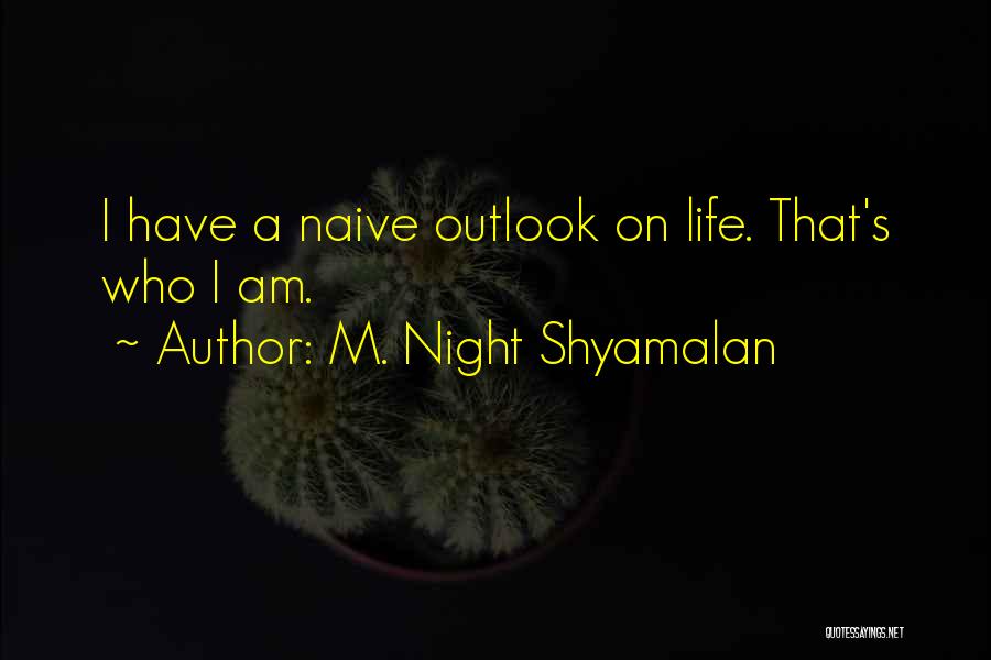 Life M Quotes By M. Night Shyamalan