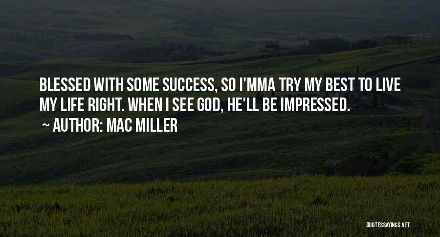 Life Mac Miller Quotes By Mac Miller