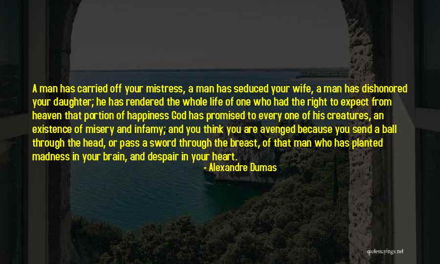 Life Madness Quotes By Alexandre Dumas