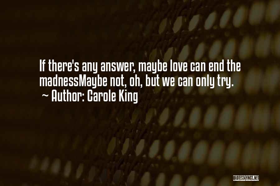 Life Madness Quotes By Carole King