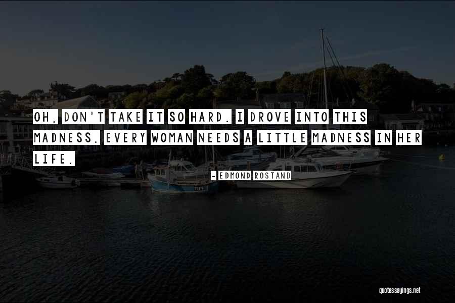 Life Madness Quotes By Edmond Rostand Life Madness Quotes By Edmond Rostand