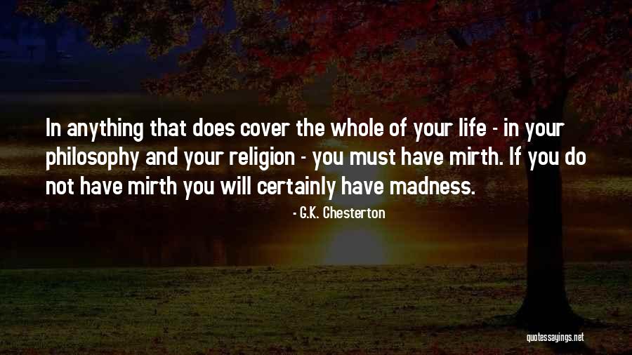 Life Madness Quotes By G.K. Chesterton