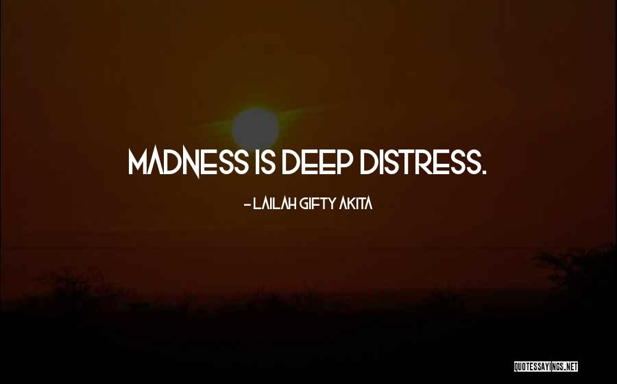 Life Madness Quotes By Lailah Gifty Akita