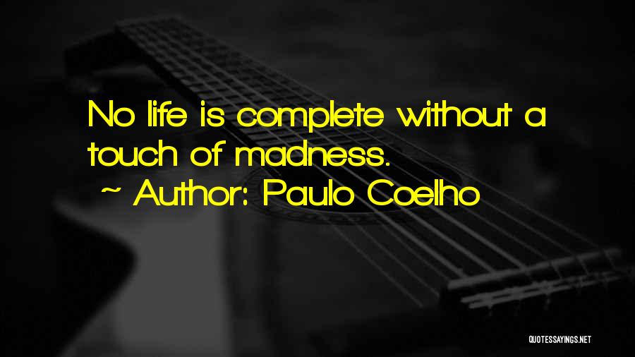 Life Madness Quotes By Paulo Coelho