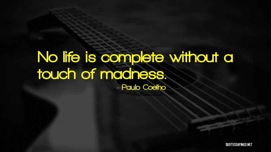 Life Madness Quotes By Paulo Coelho