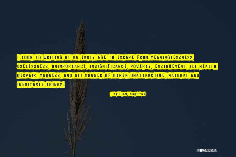Life Madness Quotes By William, Saroyan Life Madness Quotes By William, Saroyan