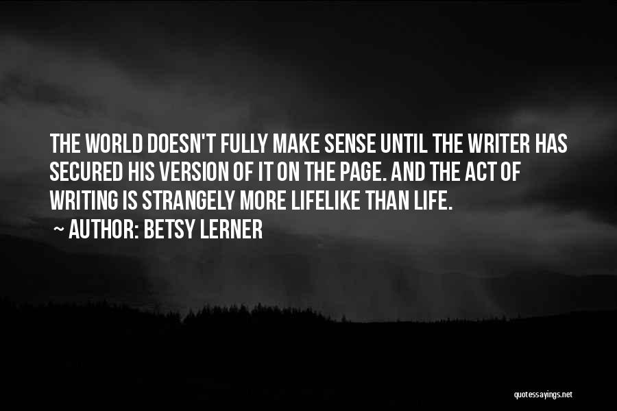 Life Make Sense Quotes By Betsy Lerner