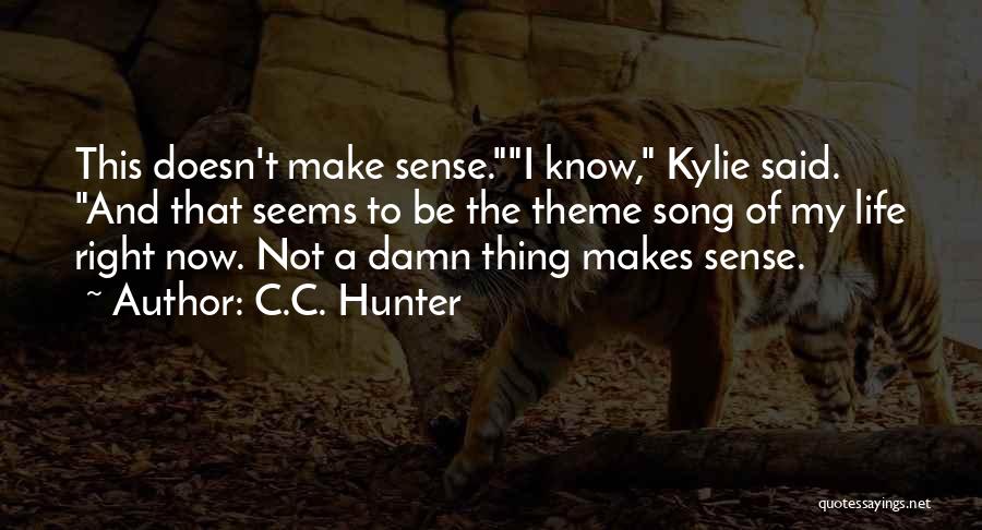 Life Make Sense Quotes By C.C. Hunter