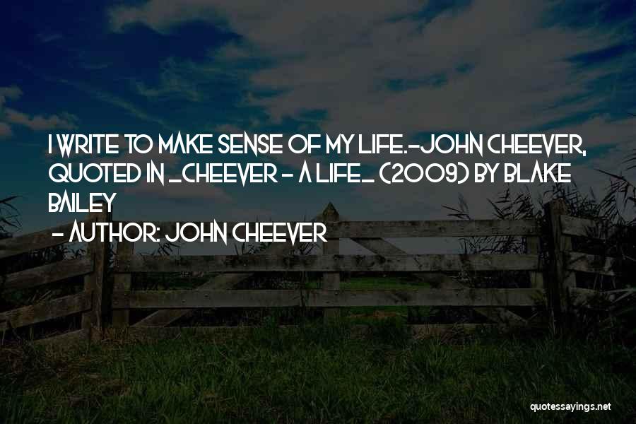 Life Make Sense Quotes By John Cheever