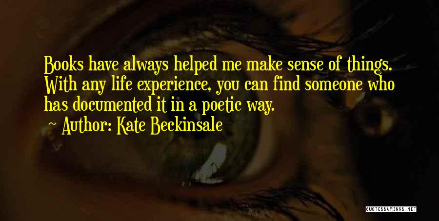 Life Make Sense Quotes By Kate Beckinsale