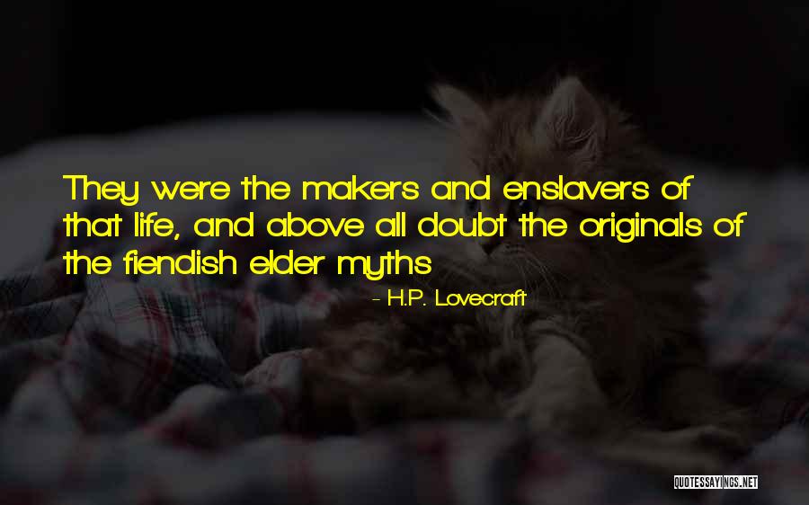 Life Makers Quotes By H.P. Lovecraft Life Makers Quotes By H.P. Lovecraft