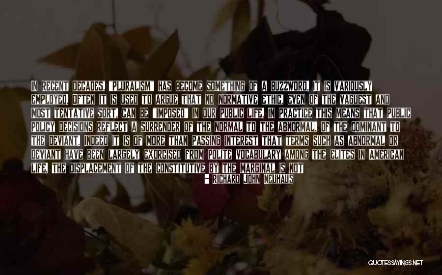 Life Makers Quotes By Richard John Neuhaus Life Makers Quotes By Richard John Neuhaus