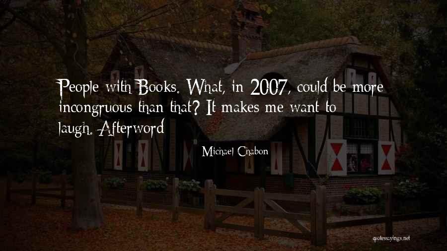 Life Makes Me Laugh Quotes By Michael Chabon Life Makes Me Laugh Quotes By Michael Chabon