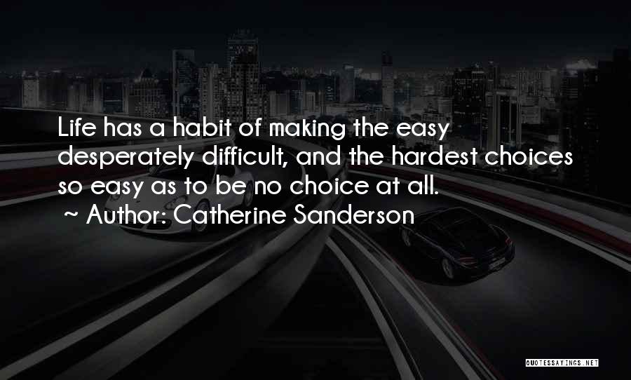 Life Making Choices Quotes By Catherine Sanderson