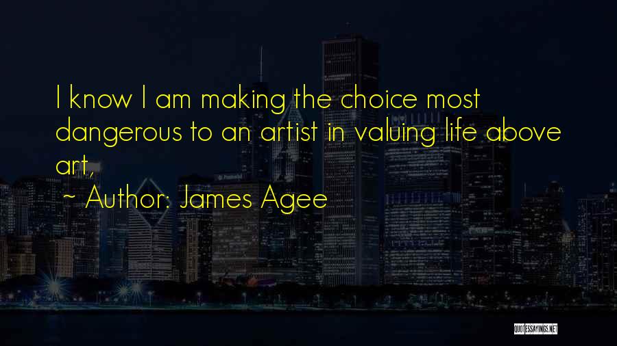 Life Making Choices Quotes By James Agee