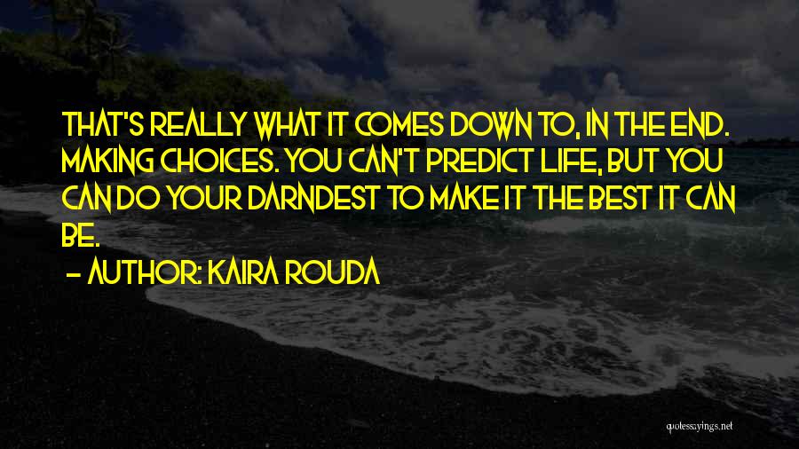 Life Making Choices Quotes By Kaira Rouda