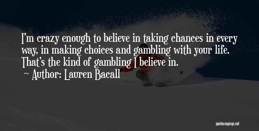 Life Making Choices Quotes By Lauren Bacall