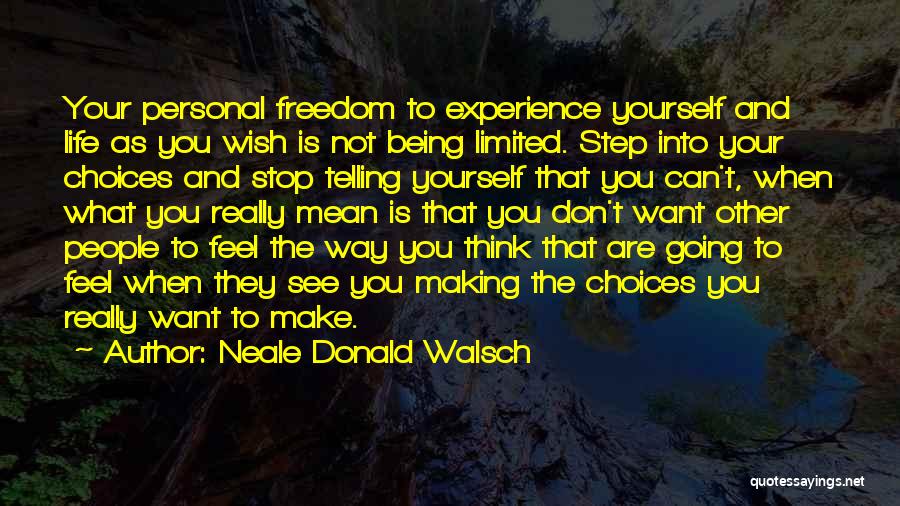 Life Making Choices Quotes By Neale Donald Walsch