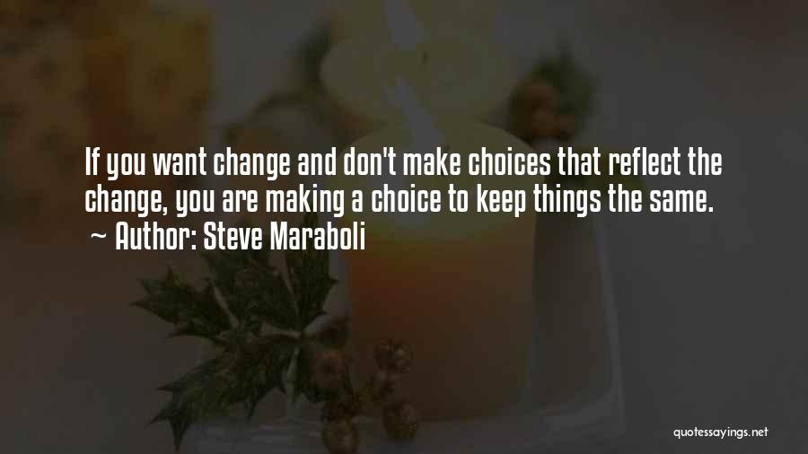 Life Making Choices Quotes By Steve Maraboli