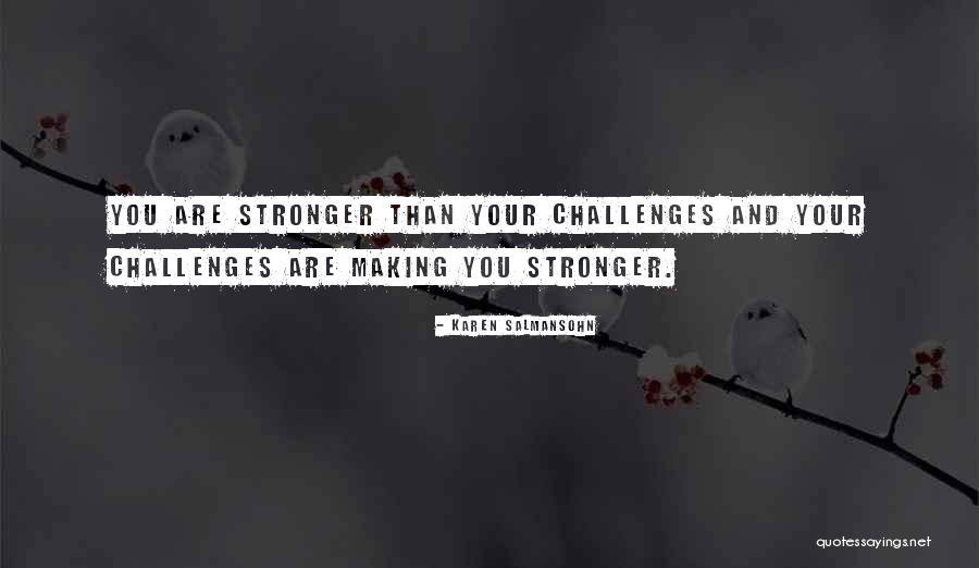 Life Making You Stronger Quotes By Karen Salmansohn