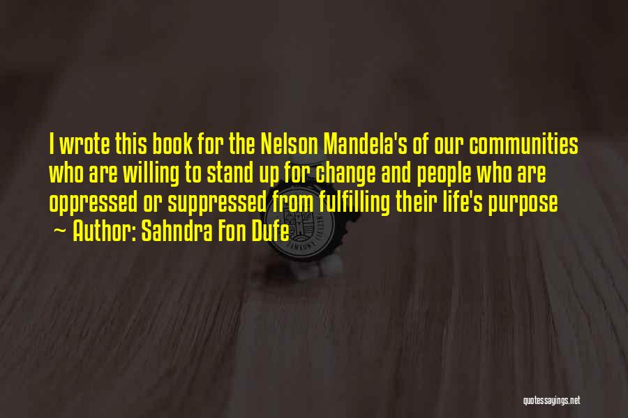 Life Mandela Quotes By Sahndra Fon Dufe