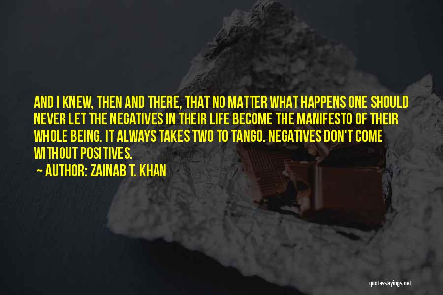 Life Manifesto Quotes By Zainab T. Khan