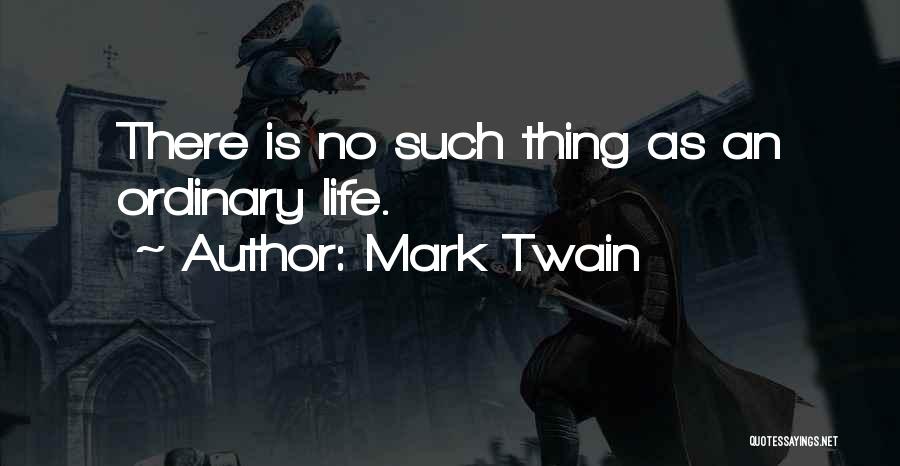 Life Mark Twain Quotes By Mark Twain