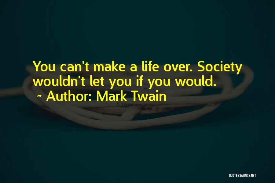 Life Mark Twain Quotes By Mark Twain