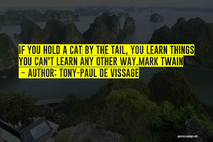 Life Mark Twain Quotes By Tony-Paul De Vissage