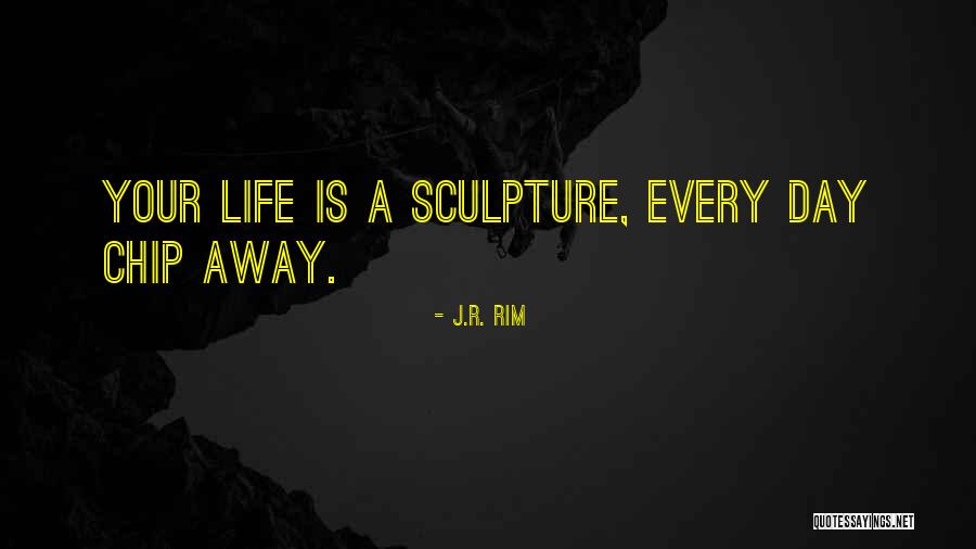 Life Masterpiece Quotes By J.R. Rim