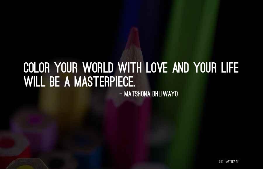 Life Masterpiece Quotes By Matshona Dhliwayo