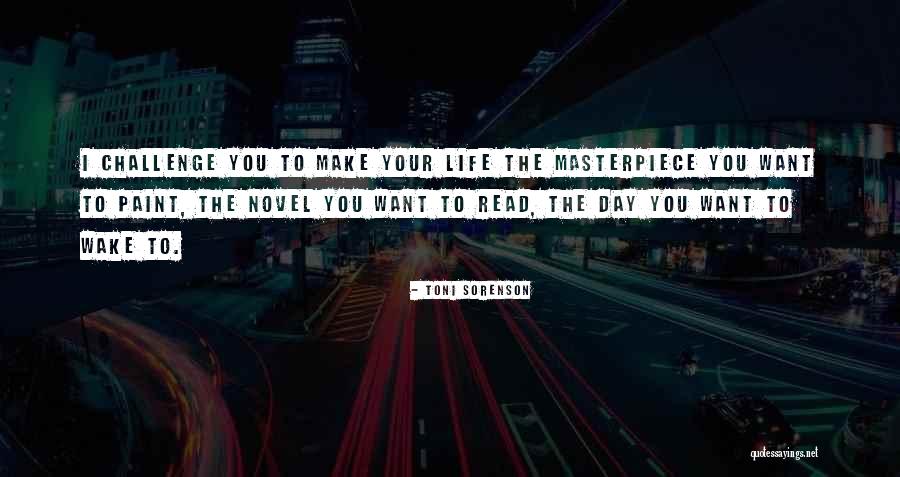 Life Masterpiece Quotes By Toni Sorenson