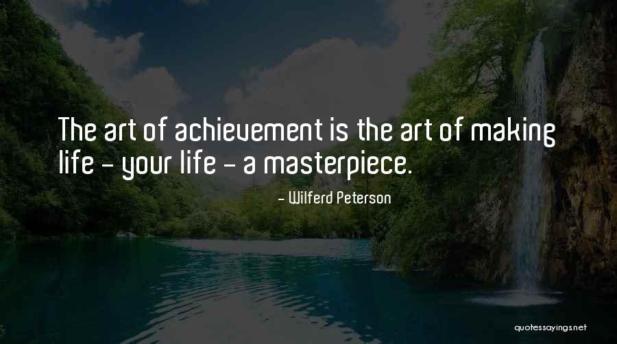 Life Masterpiece Quotes By Wilferd Peterson