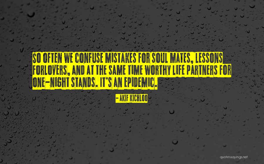 Life Mates Quotes By Akif Kichloo Life Mates Quotes By Akif Kichloo