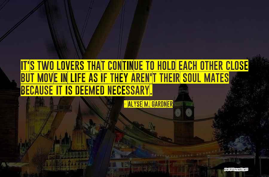 Life Mates Quotes By Alyse M. Gardner Life Mates Quotes By Alyse M. Gardner
