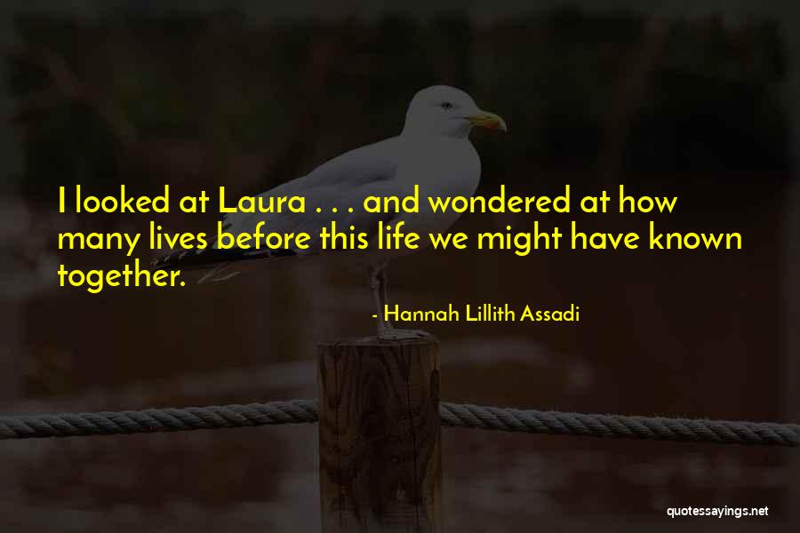 Life Mates Quotes By Hannah Lillith Assadi Life Mates Quotes By Hannah Lillith Assadi