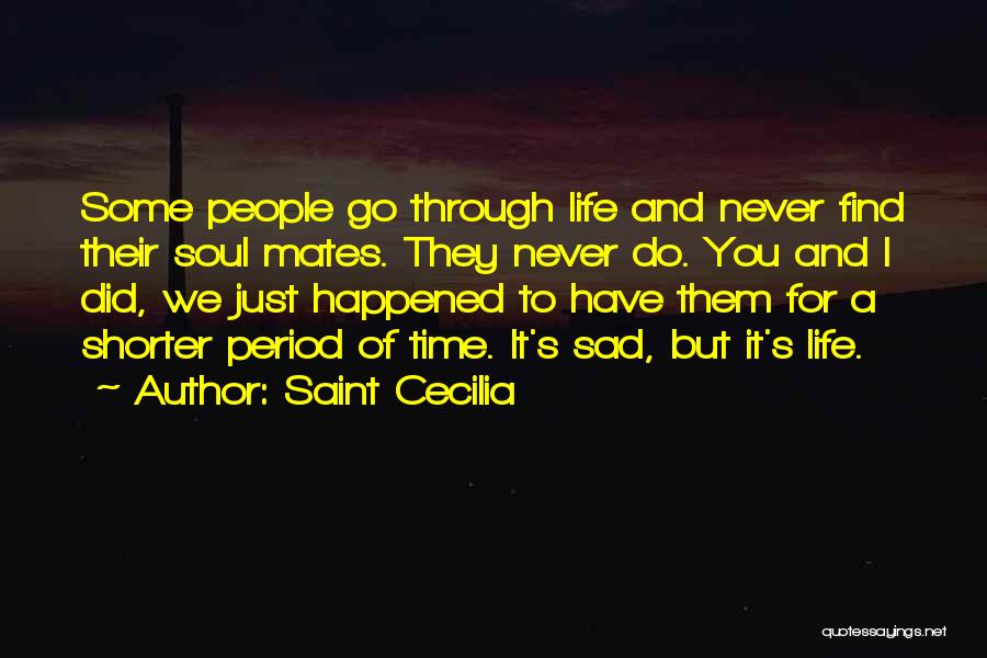 Life Mates Quotes By Saint Cecilia