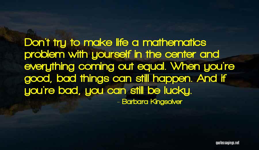 Life Mathematics Quotes By Barbara Kingsolver Life Mathematics Quotes By Barbara Kingsolver