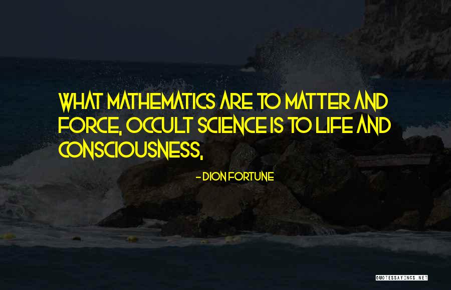 Life Mathematics Quotes By Dion Fortune Life Mathematics Quotes By Dion Fortune