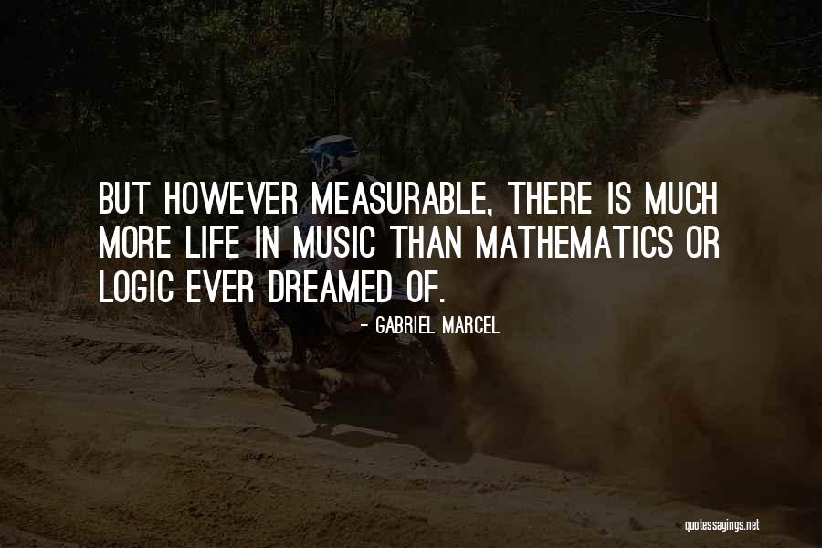 Life Mathematics Quotes By Gabriel Marcel Life Mathematics Quotes By Gabriel Marcel