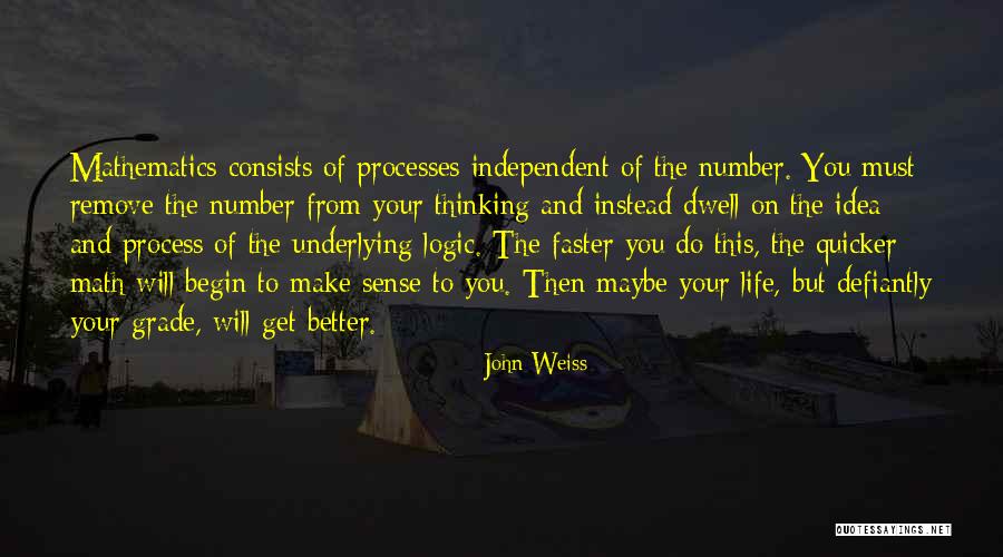 Life Mathematics Quotes By John Weiss Life Mathematics Quotes By John Weiss